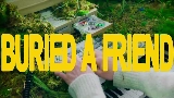 Miniatura do vídeo Buried A Friend