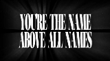 Miniatura do vídeo THE NAME ABOVE ALL NAMES