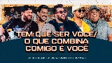 Miniatura do vídeo Tem Que Ser Você / O Que Combina Comigo É Você - Ao Vivo