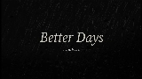 Miniatura do vídeo Better Days