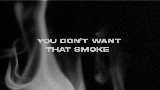Miniatura do vídeo You Don’t Want That Smoke