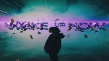 Miniatura do vídeo Wake Up Now
