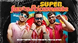 Miniatura do vídeo Superfantasticamente (Superfantastico)