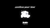Miniatura do vídeo Confess Your Love