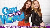 Miniatura do vídeo Take On the World - Theme Song From Girl Meets World