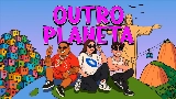 Miniatura do vídeo Outro Planeta