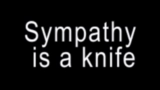 Miniatura do vídeo Sympathy is a knife