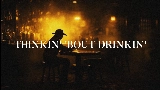 Miniatura do vídeo Thinkin' 'Bout Drinkin'