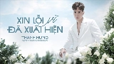 Miniatura do vídeo Xin Lỗi Vì Đã Xuất Hiện