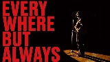 Miniatura do vídeo Everywhere, But Always