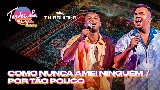 Miniatura do vídeo Como Nunca Amei Ninguém / Por Tão Pouco - Ao Vivo