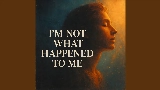 Miniatura do vídeo I'm Not What Happened To Me