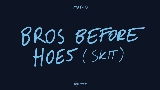 Miniatura do vídeo Bros before hoes (skit)